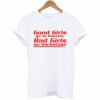 Good Girls Go To Heaven Bad Girls Go Backstage T-Shirt
