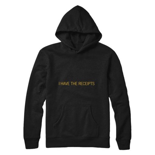 I Have The Receipts Hoodie