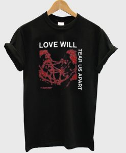 Love Will Tear Us Apart T-Shirt