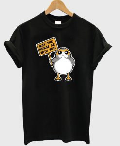 May The Porgs Be With You T-Shirt