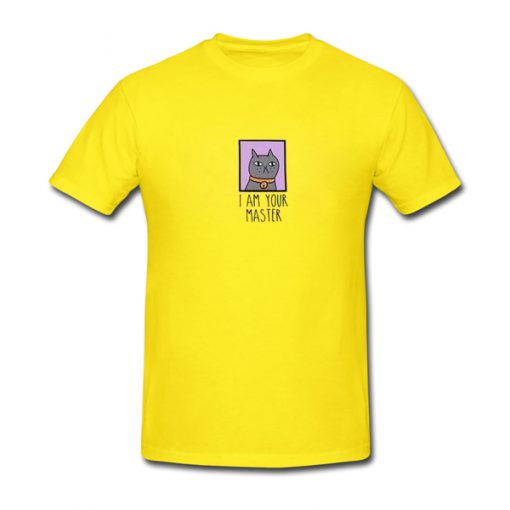 I Am Your Master Cat T-Shirt