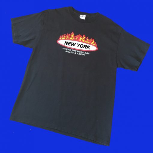 New York Where The Weak are Killed and Eaten T-Shirt