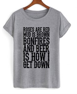 Roses are Red Mud is Brown T-Shirt
