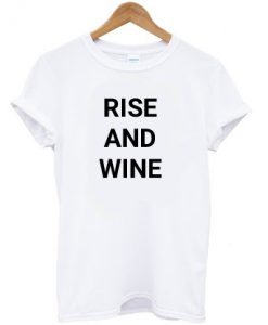 Rise and Wine T-Shirt