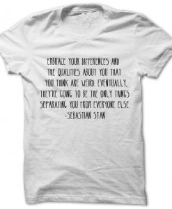 Embrace Your Differences Sebastian Stan Quote T-Shirt
