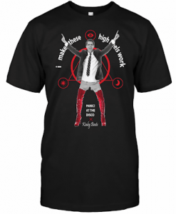 I Make These High Peels Work Panic At The Disco Kinky Boots T-Shirt