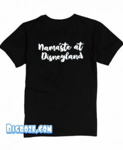 Namaste at Disneyland T-Shirt