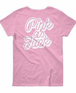 Pink as Fuck T-Shirt