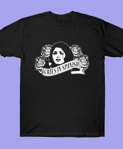 Cries in Spanish T-Shirt