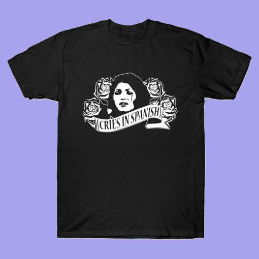 Cries in Spanish T-Shirt
