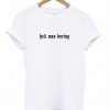 Hell Was Boring T-Shirt