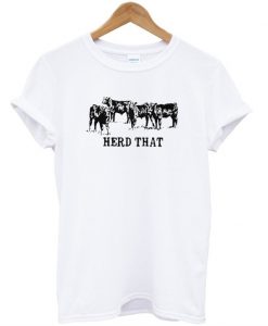 Herd That T-Shirt