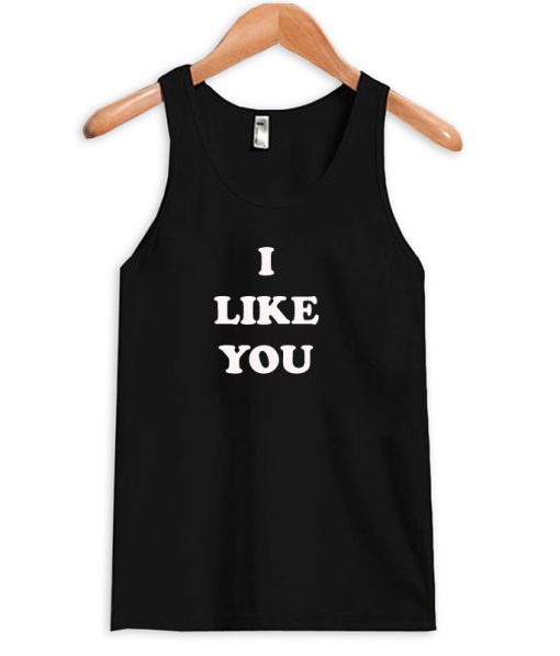 I Like You Tanktop