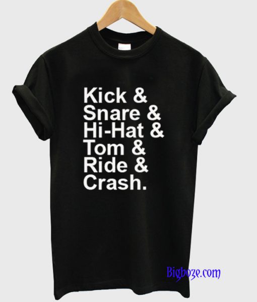 Kick Snare Hi Hat Tom Ride & Crash T-Shirt