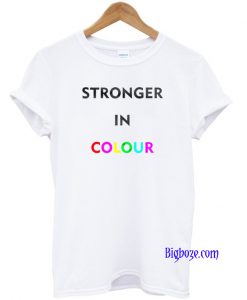 Stronger in Colour T-Shirt