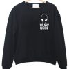 Alien We Out Here Sweatshirt