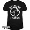 Bring Me Thanos T-Shirt