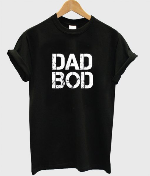Dad Bod T-Shirt