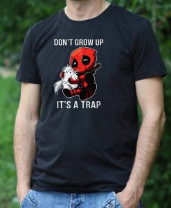 Dont Grow Up Its a Trap Deadpool T-Shirt