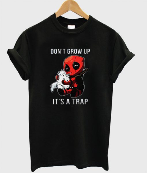 Dont Grow Up Its a Trap Deadpool T-Shirt
