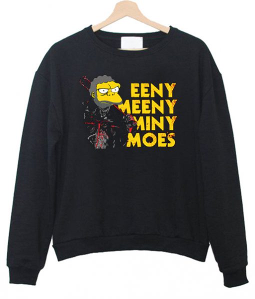 Eeny Meeny Miny Moe's Simpsons Sweatshirt