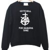 Go To Hell For Heaven's Sake Sweatshirt