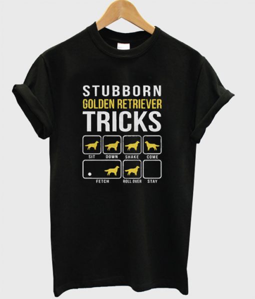 Golden Retriever Stubborn Tricks Dog T-Shirt