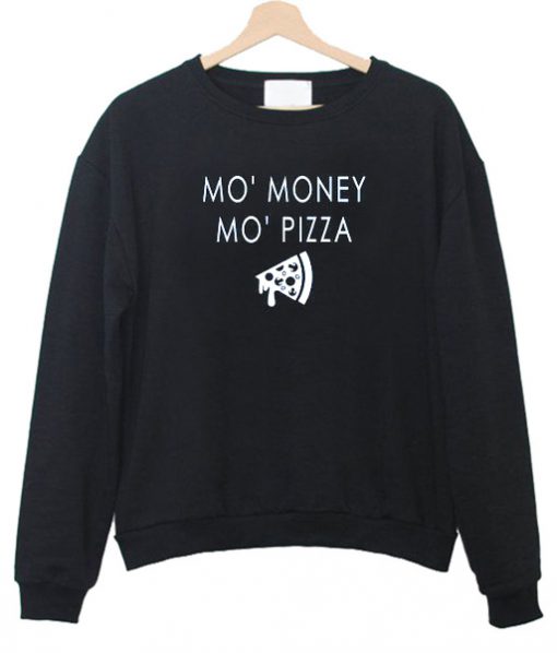 Mo' Money Mo' Pizza Sweatshirt