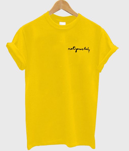 Not Your Baby T-Shirt