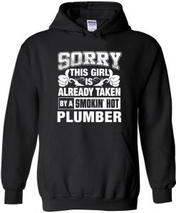 Plumber Sorry This Girl Is Already Taken By A Smokin' Hot Hoodie