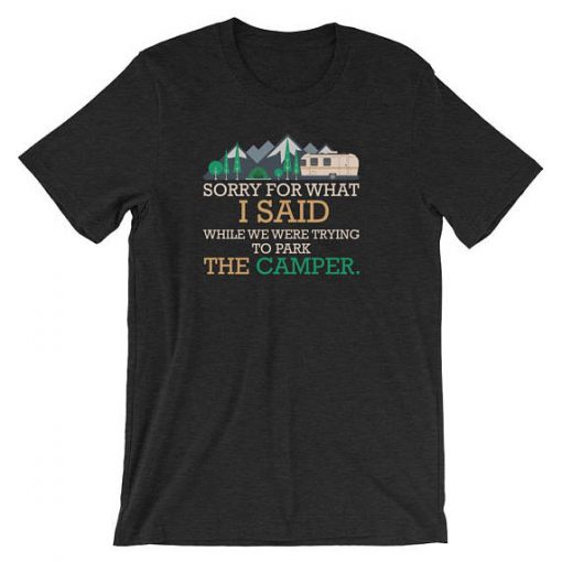 Sorry For What I Said Family Camping T-Shirt