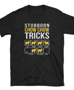 Stubborn Chow Chow Tricks Dog T-Shirt
