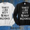 They Are Not Only Books Sweatshirt