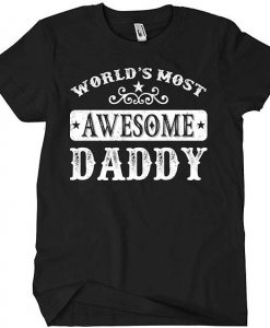 World's Most Awesome Daddy T-Shirt