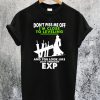 Dont Piss Me Off Im Close to Leveling T-Shirt