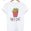 Fry Day T-Shirt