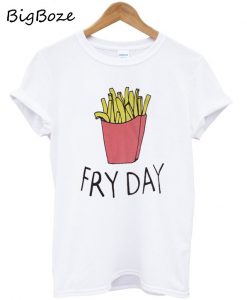 Fry Day T-Shirt