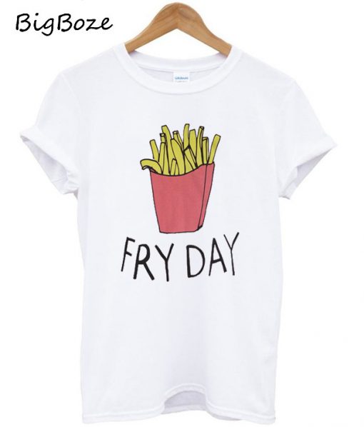 Fry Day T-Shirt
