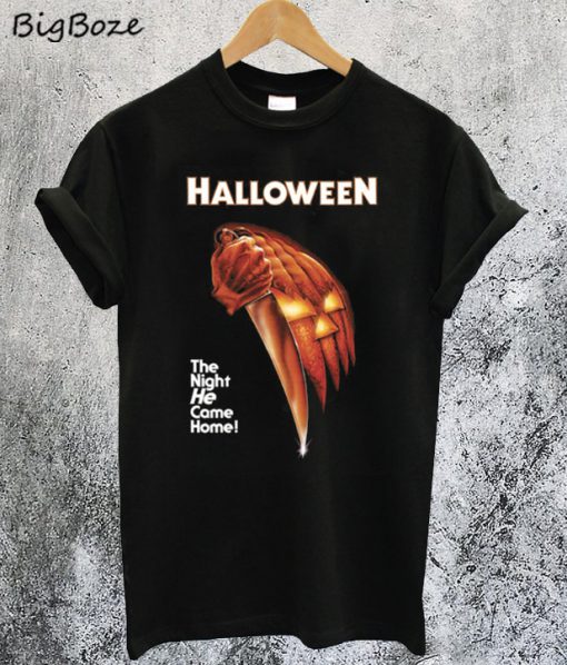 Halloween The Night He Come Home T-Shirt