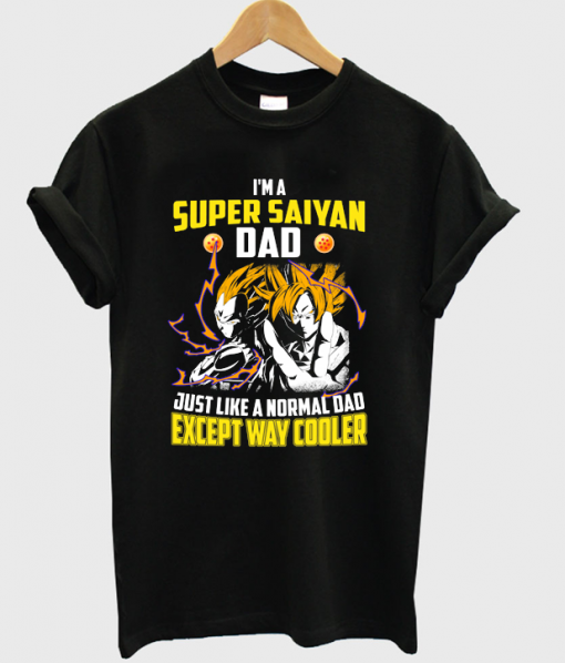 I'm A Super Saiyan Dad Just Like A Normal Dad T-Shirt