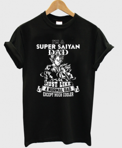 I'm A Super Saiyan Dad Just Like A Normal Dad T-Shirt