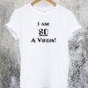 Im So A Virgin T-Shirt