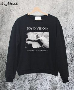 Joy Division Love Will Tear Us Apart Sweatshirt