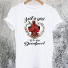 Just a Girl Who Love Deadpool T-Shirt