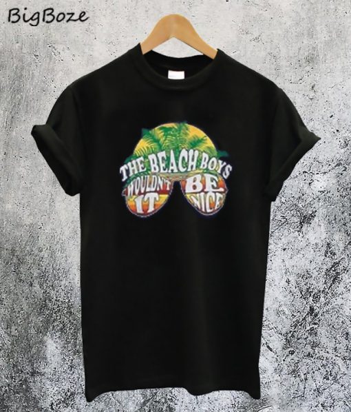 The Beach Boys Wouldn't It Be Nice T-Shirt