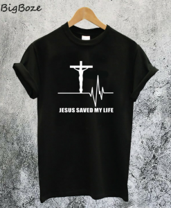 Jesus Saved My Life T-Shirt