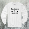 Daydreams and Unicorns Sweatshirt