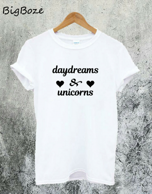 Daydreams and Unicorns T-Shirt