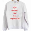 I Just Want Some Head in a Comfortable Bed Sweatshirt