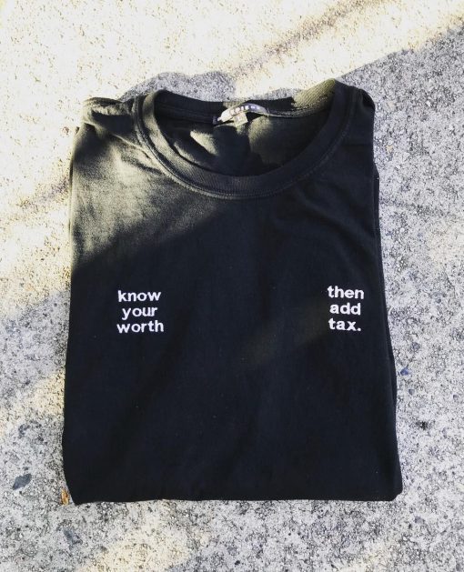 Know Your Worth Then Add Tax T-Shirt